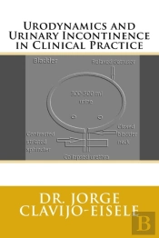 Urodinamia E Incontinencia Urinaria En La Practica Clinica. 2a Ed