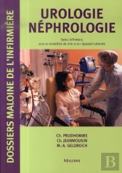 Urologie Néphrologie ; Soins Infimiers Dans Les Maladies Du Rein Et De L'Appareil Urinaire
