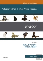 Urology, An Issue Of Veterinary Clinics Of North America: Small Animal Practice