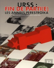 Urss Fiin De Partie. Les Annees Perestroika