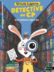 Ursule Lapine, Détective Au Cp : Une Histoire Sans Fin