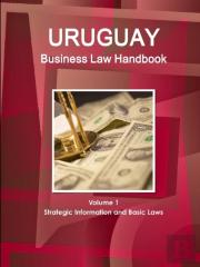 Uruguay Business Law Handbook Volume 1 Strategic Information And Basic Laws