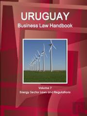 Uruguay Business Law Handbook Volume 7 Energy Sector Laws And Regulations