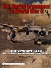 U.S. Aerial Armament In World War Ii The Ultimate Look