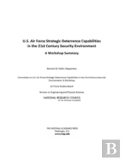 U.S. Air Force Strategic Deterrence Capabilities In The 21st Century Security Environment