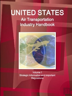 Bertrand.pt - Us Air Transportation Industry Handbook Volume 1 Strategic Information And Important Regulations