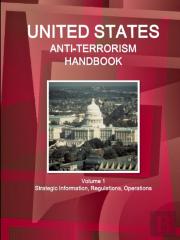 Us Anti-Terrorism Handbook Volume 1 Strategic Information, Regulations, Operations