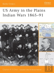 Us Army In The Plains Indian Wars 1865 1891