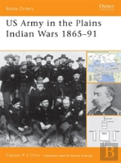 Us Army In The Plains Indian Wars 1865â€“1891