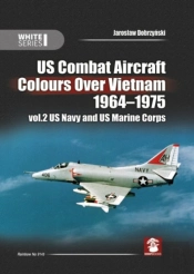 Us Combat Aircraft Colours Over Vietnam 1964 - 1975. Volume 2