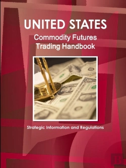 Bertrand.pt - Us Commodity Futures Trading Handbook - Strategic Information And Regulations
