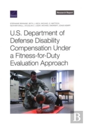 U.S. Department Of Defense Disability Compensation Under A Fitness-For-Duty Evaluation Approach