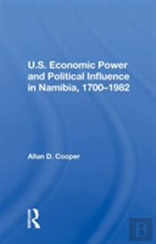 U.S. Economic Power And Political Influence In Namibia, 1700-1982