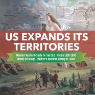 Us Expands Its Territories | Manifest Destiny & Santa Fe Trail | U.S. History 1820-1850 | History 5th Grade | Children'S American History Of 1800s
