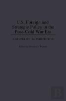 U.S. Foreign And Strategic Policy In The Post-Cold War Era