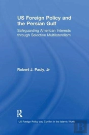 Us Foreign Policy And The Persian Gulf