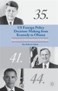 Us Foreign Policy Decision-Making From Kennedy To Obama