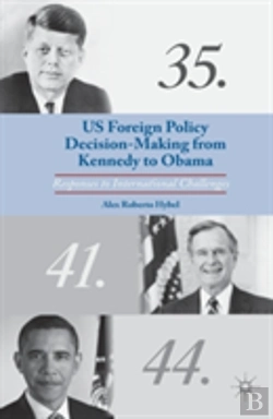 Bertrand.pt - Us Foreign Policy Decision-Making From Kennedy To Obama