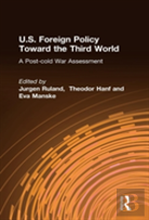 U.S. Foreign Policy Toward The Third World: A Post-Cold War Assessment