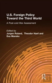 U.S. Foreign Policy Toward The Third World: A Post-Cold War Assessment