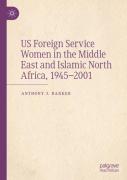 Us Foreign Service Women In The Middle East And Islamic North Africa, 1945â€“2001
