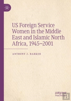 Bertrand.pt - Us Foreign Service Women In The Middle East And Islamic North Africa, 1945â€“2001