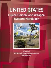 Us Future Combat & Weapon Systems Handbook Volume 1 Us Army Future Combat Systems Development