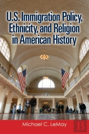 U.S. Immigration Policy, Ethnicity, And Religion In American History