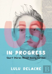 Us, In Progress: Short Stories About Young Latinos