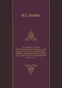 U.S. Infantry Tactics For The Instruction, Exercise, And Man Uvres Of The United States Infantry, Including Infantry Of The Line, Light Infantry, And Riflemen Volume 1-2 C.1