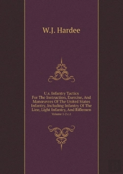Bertrand.pt - U.S. Infantry Tactics For The Instruction, Exercise, And Man Uvres Of The United States Infantry, Including Infantry Of The Line, Light Infantry, And Riflemen Volume 1-2 C.1