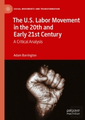 U.S. Labor Movement In The 20th And Early 21st Century