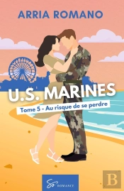 U.S. Marines - Au Risque De Se Perdre : Romance Saga Militaire Entre Tradition Et Passion Chez Les Marines