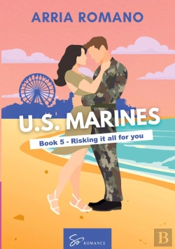 Bertrand.pt - Us. Marines Book 5 - Risking It All For You - A Military Romance: Where Tradition Meets Passion In T