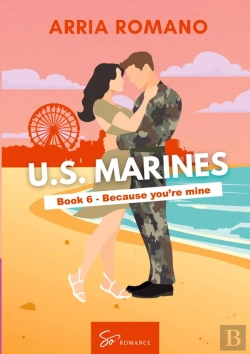 Bertrand.pt - Us. Marines Book 6 - Because You'Re Mine - A Military Romance: Where Tradition Meets Passion In The
