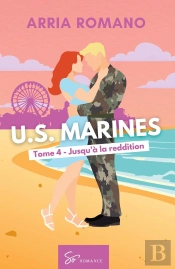 U.S. Marines - Jusqu'À La Reddition : Romance Saga Militaire Entre Tradition Et Passion Chez Les Marines