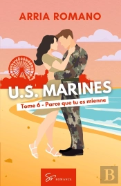U.S. Marines - Parce Que Tu Es Mienne : Romance Saga Militaire Entre Tradition Et Passion Chez Les Marines