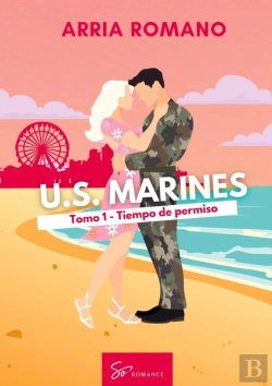 Bertrand.pt - U.S. Marines - Tomo 1 - Tiempo De Permiso - Romance Saga Militar Entre Tradicion Y Pasion En Los Mar