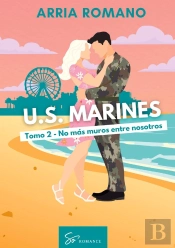 U.S. Marines - Tomo 2 - No Mas Muros Entre Nosotros - Romance Saga Militar Entre Tradicion Y Pasion