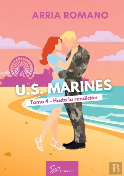 Bertrand.pt - U.S. Marines - Tomo 4 - Hasta La Rendicion - Romance Saga Militar Entre Tradicion Y Pasion En Los Ma