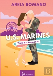 U.S. Marines - Tomo 8 - Semper Fi - Romance Saga Militar Entre Tradicion Y Pasion En Los Marines