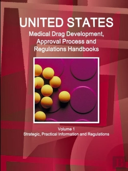 Bertrand.pt - Us Medical Drugs Development, Approval Process And Regulations Handbook Volume 1 Strategic, Practical Information And Regulations