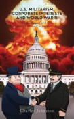 U.S. Militarism, Corporate Interests And World War Iii