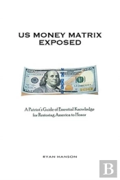 U.S. Money Matrix Exposed