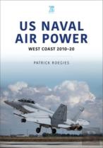 Us Naval Air Power: West Coast 2010-20