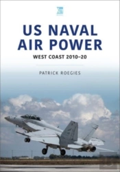 Us Naval Air Power: West Coast 2010-20