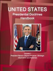 Us Presidential Doctrines Handbook - Volume 1 President Barack Obama Doctrine - Strategic Information And Materials