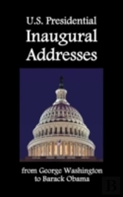 U.S. Presidential Inaugural Addresses, From George Washington To Barack Obama