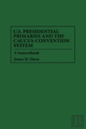 U.S. Presidential Primaries And The Caucus-Convention System