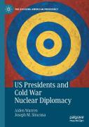 Us Presidents And Cold War Nuclear Diplomacy